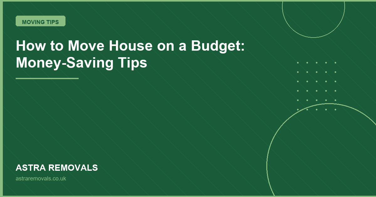 How to Move House on a Budget: Money-Saving Tips