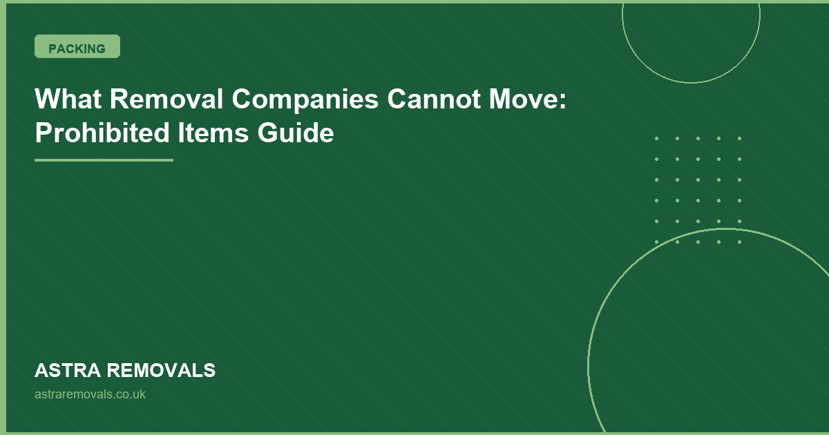What Removal Companies Cannot Move: Prohibited Items Guide