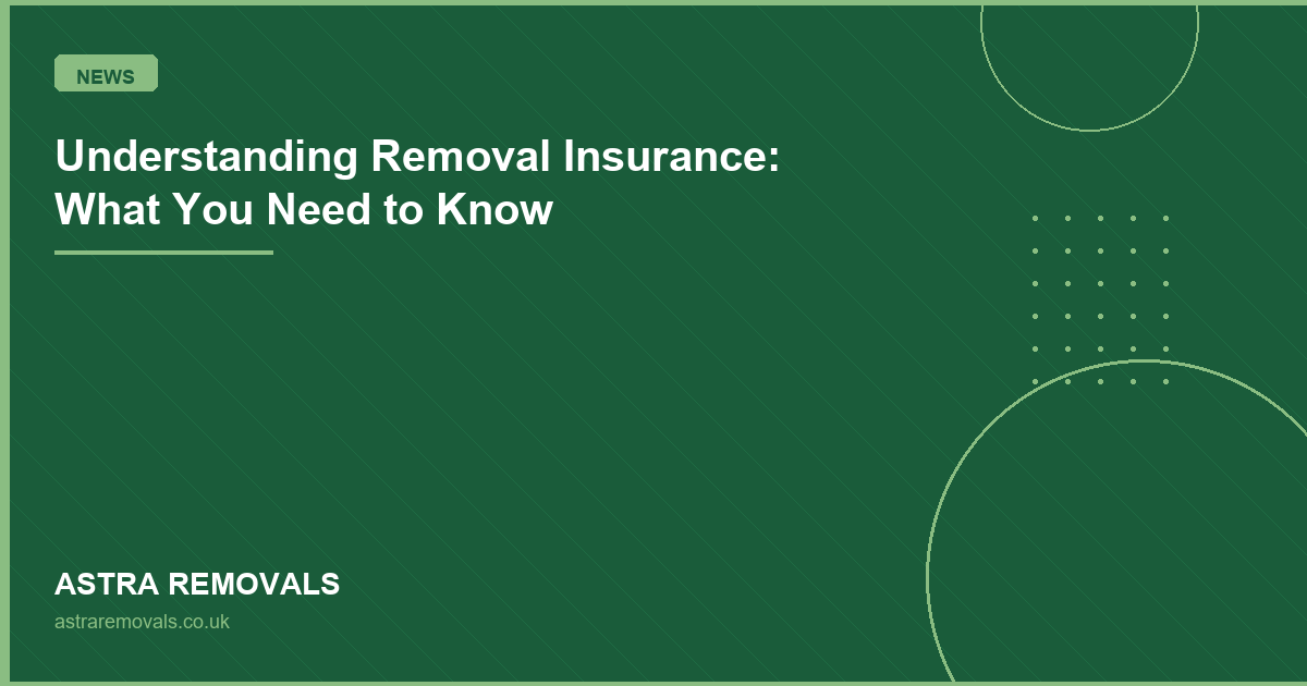 Understanding Removal Insurance: What You Need to Know